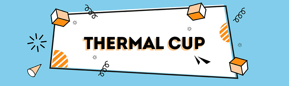 Thermal cup